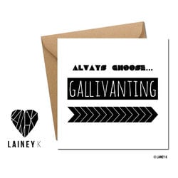LAINEY K Always Choose Gallivanting